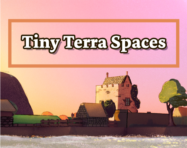 Tiny Terra Spaces